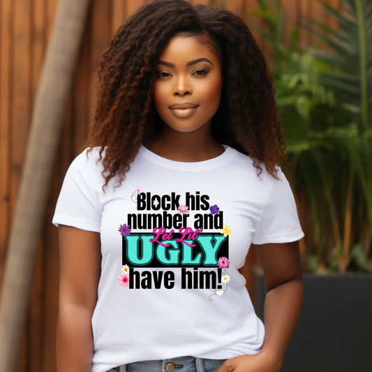 HTV READY TO PRESS | Block His Number and Let Lil Ugly Have Him | PRINTED HTV TRANSFERS READY TO PRESS